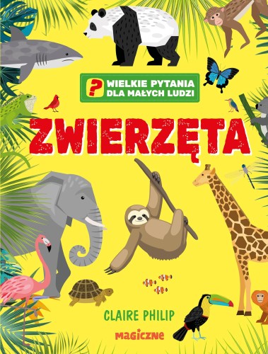 Przejdź do produktu ZWIERZĘTA. WIELKIE PYTANIA DLA MAŁYCH LUDZI