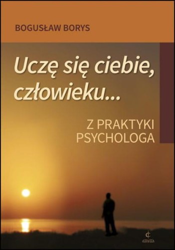 Przejdź do produktu UCZĘ SIĘ CIEBIE, CZŁOWIEKU Z PRAKTYKI PSYCHOLOGA
