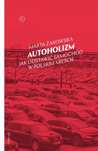 Przejdź do produktu AUTOHOLIZM. JAK ODSTAWIĆ SAMOCHÓD W POLSKIM...