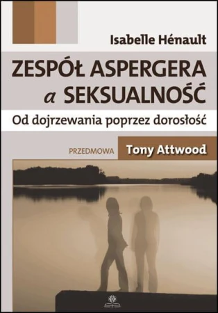 Zespół Aspergera a seksualność Od dojrzewania...