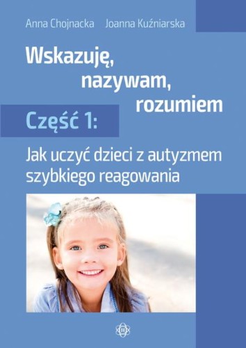 Przejdź do produktu WSKAZUJĘ NAZYWAM ROZUMIEM CZĘŚĆ 1