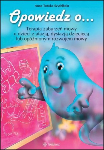 Przejdź do produktu OPOWIEDZ O... TERAPIA ZABURZEŃ MOWY U DZIECI Z...