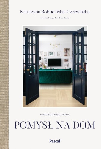 Przejdź do produktu POMYSŁ NA DOM. PORADNIK PROJEKTOWANIA