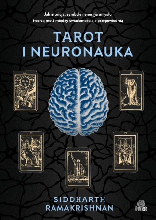 Tarot i neuronauka. Jak intuicja, symbole i...