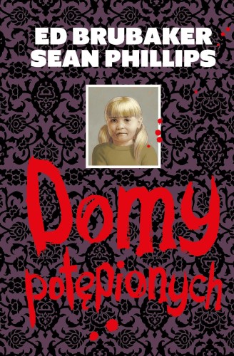 Przejdź do produktu DOMY POTĘPIONYCH, ED BRUBAKER,SEAN PHILLIPS