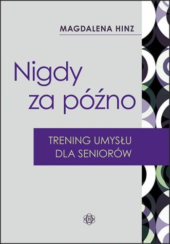 Przejdź do produktu NIGDY ZA PÓŹNO TRENING UMYSŁU DLA SENIORÓW