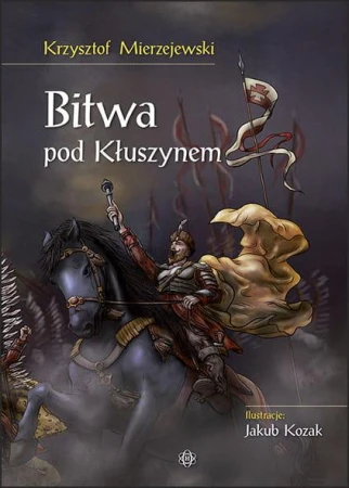 Bitwa pod Kłuszynem, Krzysztof Mierzejewski