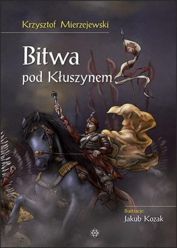 Przejdź do produktu BITWA POD KŁUSZYNEM, KRZYSZTOF MIERZEJEWSKI