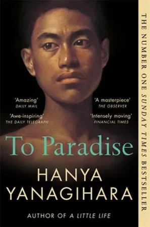 To Paradise. From the Author of A Little Life...