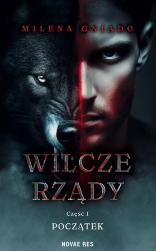 Przejdź do produktu POCZĄTEK. WILCZE RZĄDY. CZĘŚĆ 1, MILENA GNIADO