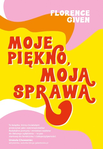 Przejdź do produktu MOJE PIĘKNO, MOJA SPRAWA, FLORENCE GIVEN