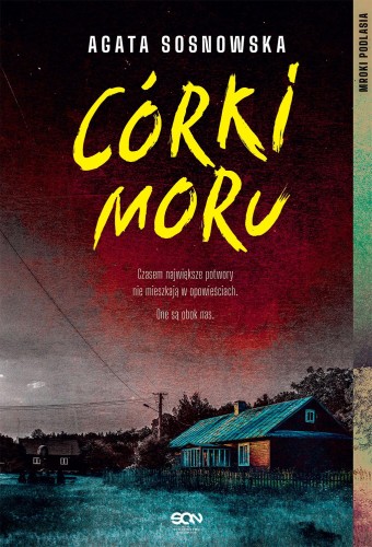 Przejdź do produktu CÓRKI MORU. MROKI PODLASIA, AGATA SOSNOWSKA