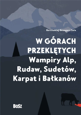 W górach przeklętych. Wampiry Alp, Rudaw,...