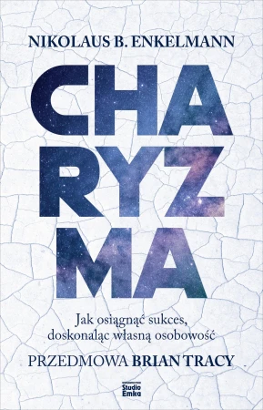 Charyzma. Jak osiągnąć sukces, doskonaląc...