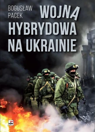 Wojna hybrydowa na Ukrainie wyd. 2, Bogusław Pacek