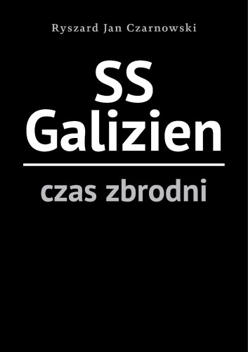 Przejdź do produktu SS GALIZIEN. CZAS ZBRODNI, RYSZARD JAN CZARNOWSKI
