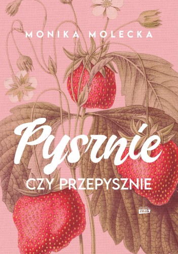 Przejdź do produktu PYSZNIE CZY PRZEPYSZNIE, MONIKA MOLECKA