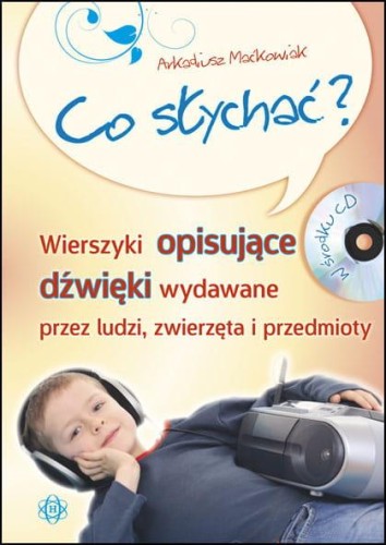 Przejdź do produktu CO SŁYCHAĆ WIERSZYKI OPISUJĄCE DŹWIĘKI...