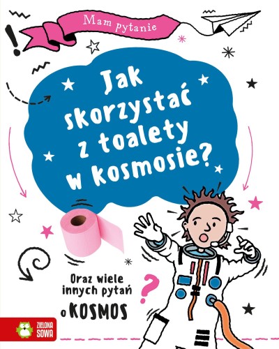 Przejdź do produktu JAK SKORZYSTAĆ Z TOALETY W KOSMOSIE? ORAZ...