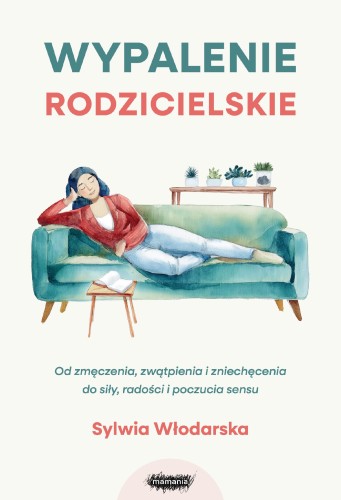 Przejdź do produktu WYPALENIE RODZICIELSKIE. OD ZMĘCZENIA,...