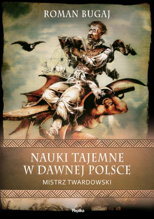 Nauki tajemne w dawnej Polsce. Mistrz...