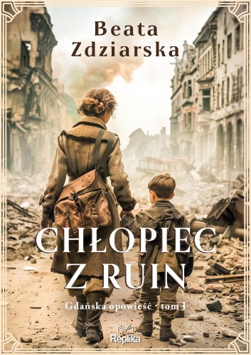 Przejdź do produktu CHŁOPIEC Z RUIN. GDAŃSKA OPOWIEŚĆ. TOM 1