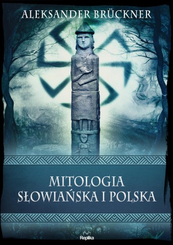 Przejdź do produktu MITOLOGIA SŁOWIAŃSKA I POLSKA. WIERZENIA I...