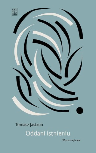 Przejdź do produktu ODDANI ISTNIENIU. WIERSZE WYBRANE, TOMASZ JASTRUN