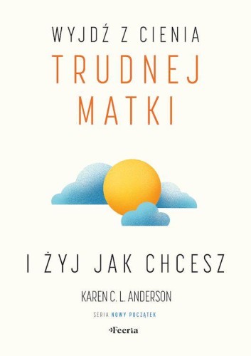 Przejdź do produktu WYJDŹ Z CIENIA TRUDNEJ MATKI I ŻYJ, JAK CHCESZ