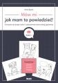 Przejdź do produktu MÓW MI JAK MAM TO POWIEDZIEĆ ĆWICZENIA DO...