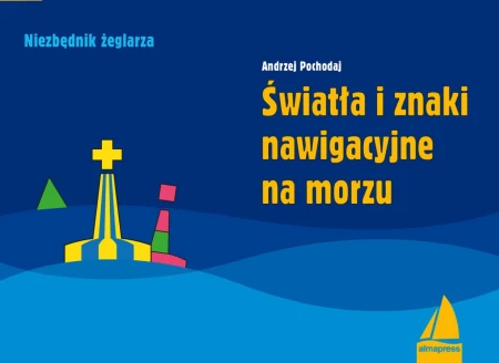 Światła i znaki nawigacyjne na morzu. Poradnik...