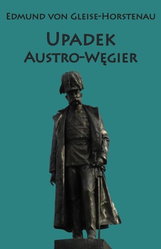 Przejdź do produktu UPADEK AUSTRO-WĘGIER, EDMUND VON GLEISE-HORSTENAU