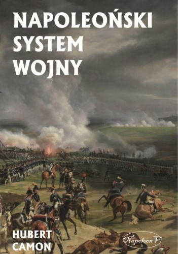 Przejdź do produktu NAPOLEOŃSKI SYSTEM WOJNY, HUBERT CAMON