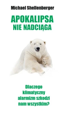 Apokalipsa nie nadciąga, Michael Shellenberger