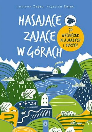 Hasające Zające w górach. 50 wycieczek dla...