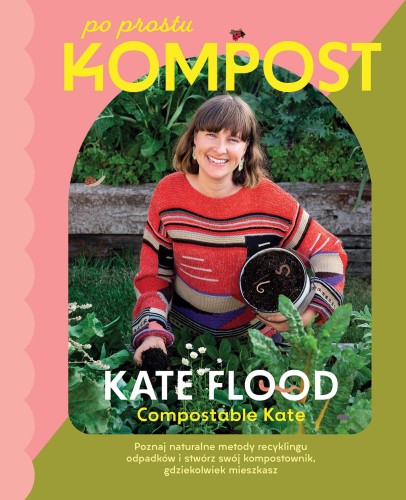 Przejdź do produktu PO PROSTU KOMPOST, KATE FLOOD