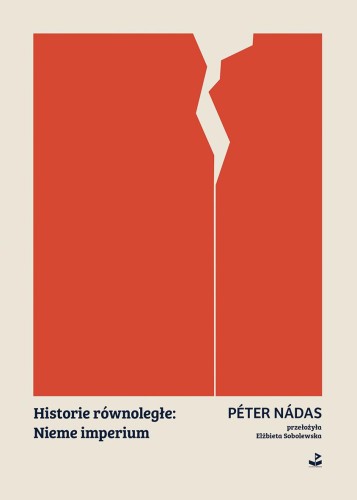 Przejdź do produktu HISTORIE RÓWNOLEGŁE: NIEME IMPERIUM, PÉTER NÁDAS