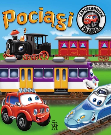 Pociągi. Samochodzik Franek, Elżbieta Wójcik