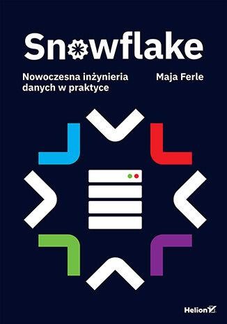 Przejdź do produktu SNOWFLAKE. NOWOCZESNA INŻYNIERIA DANYCH W PRAKTYCE