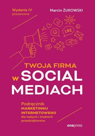 Twoja firma w social mediach. Podręcznik...