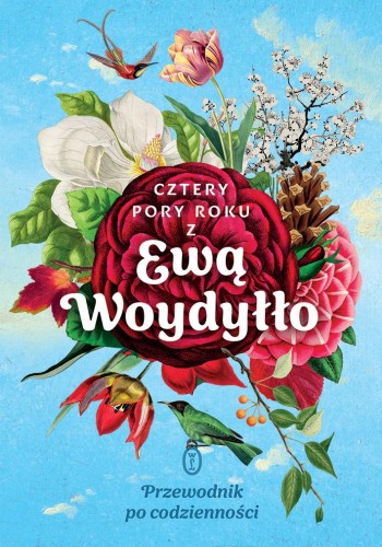 Przejdź do produktu CZTERY PORY ROKU Z EWĄ WOYDYŁŁO. PRZEWODNIK PO...