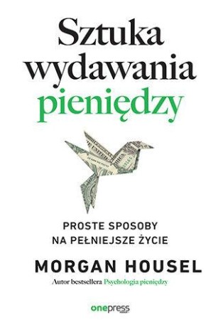 Sztuka wydawania pieniędzy. Proste sposoby na...