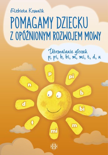 Przejdź do produktu POMAGAMY DZIECKU Z OPÓŹNIONYM ROZWOJEM MOWY...