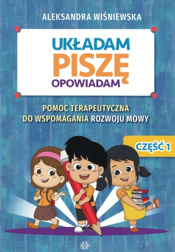 Przejdź do produktu UKŁADAM PISZĘ OPOWIADAM POMOC TERAPEUTYCZNA DO...
