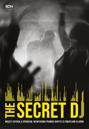The Secret DJ. Między euforią a upadkiem....