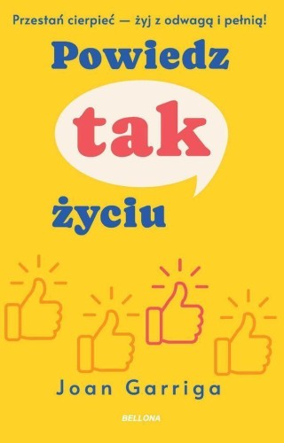 Przejdź do produktu POWIEDZ TAK ŻYCIU, JOAN GARRIGA