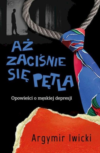 Przejdź do produktu AŻ ZACIŚNIE SIĘ PĘTLA. OPOWIEŚCI O MĘSKIEJ...