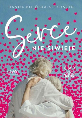 Przejdź do produktu SERCE NIE SIWIEJE. DUŻY WYGODNY DRUK