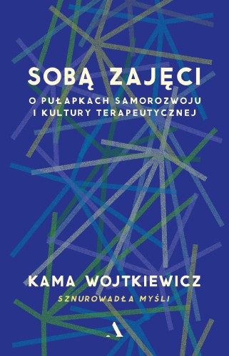 Przejdź do produktu SOBĄ ZAJĘCI. O PUŁAPKACH SAMOROZWOJU I KULTURY...