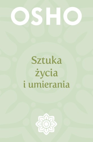 Przejdź do produktu SZTUKA ŻYCIA I UMIERANIA WYD. 2023, OSHO
